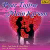 Jaan Sanu, Neetu Pandey & Uvie Upendra Verma - Pyar Tujhse Main Karoon - Single